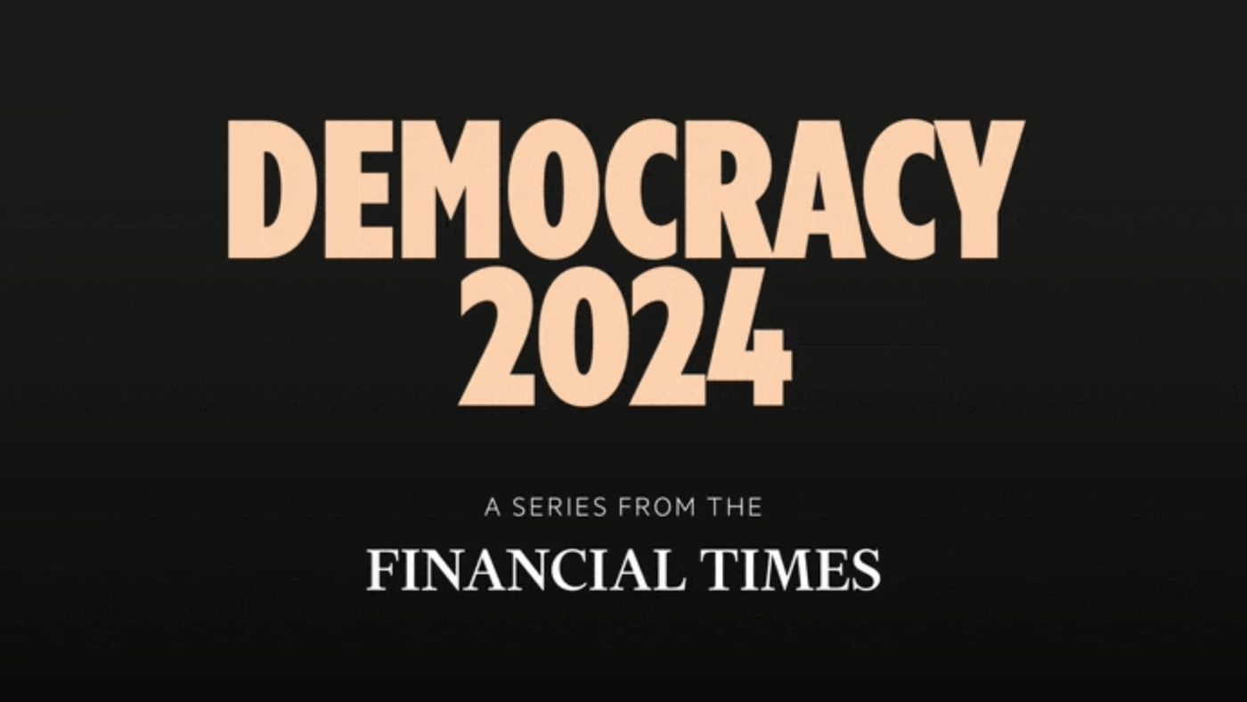 democracy 2024 Financial Times