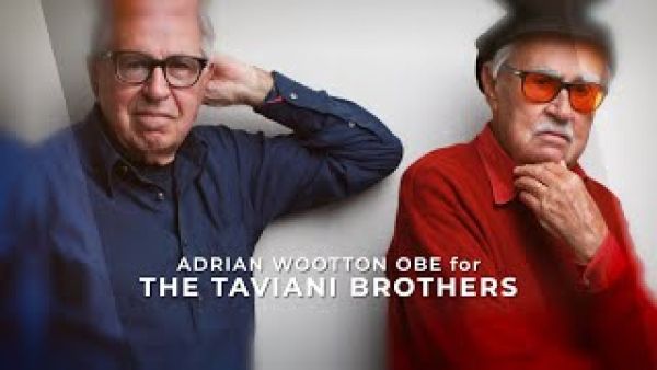 ADRIAN WOOTTON OBE FOR THE TAVIANI BROTHERS